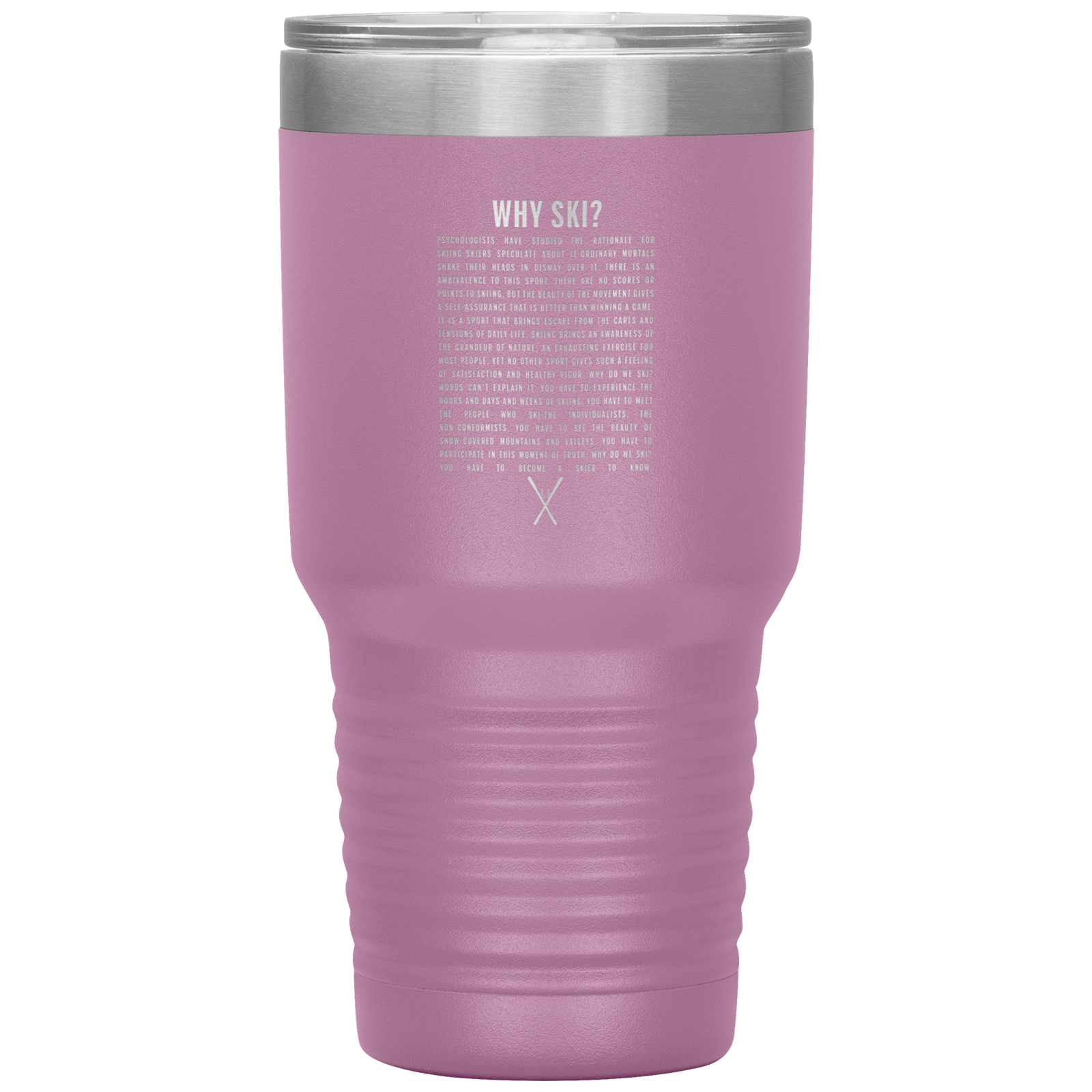Why Ski? 30oz Stainless Steel Tumbler | Laser Etched - Powderaddicts