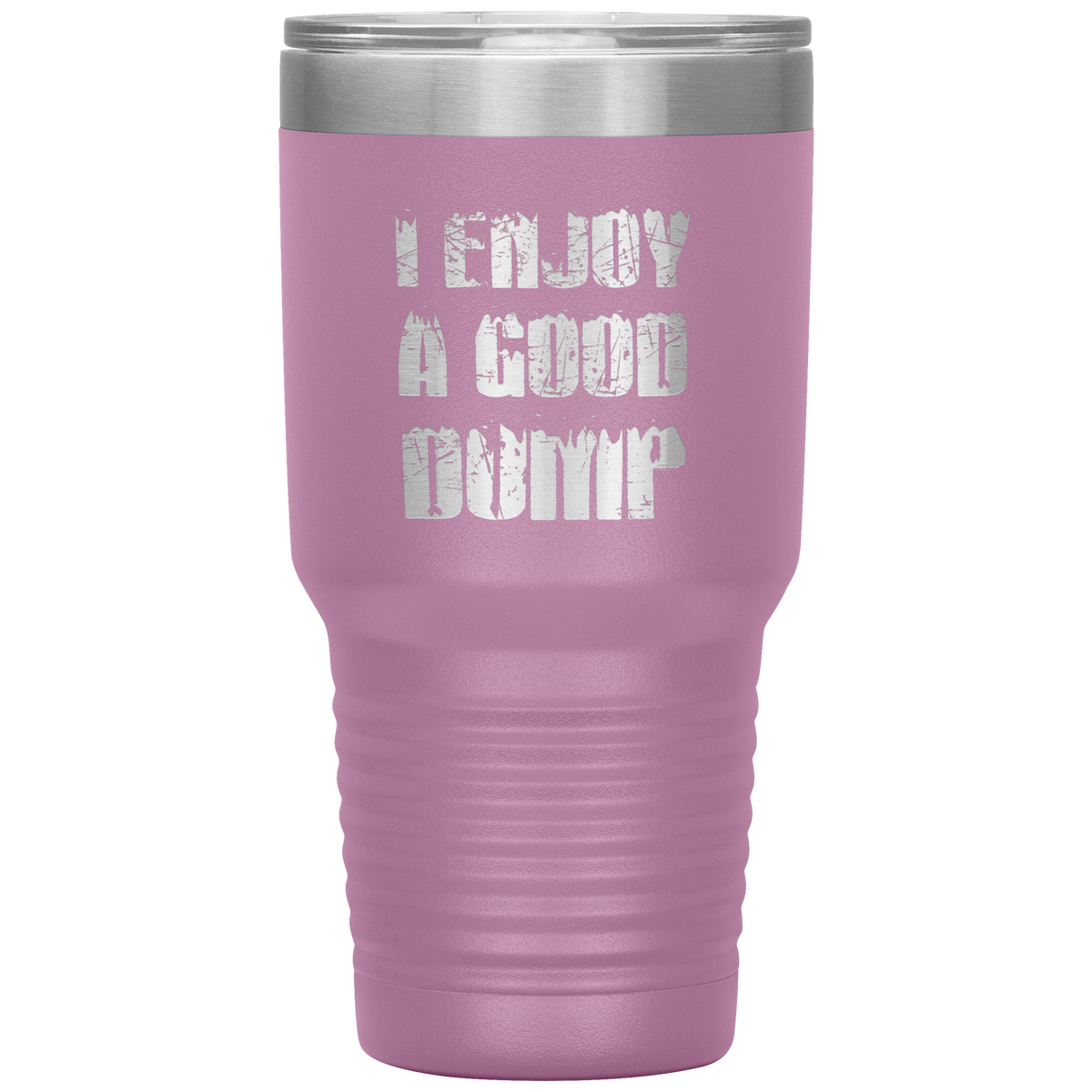 I Enjoy A Good Dump 30oz Tumbler - Powderaddicts