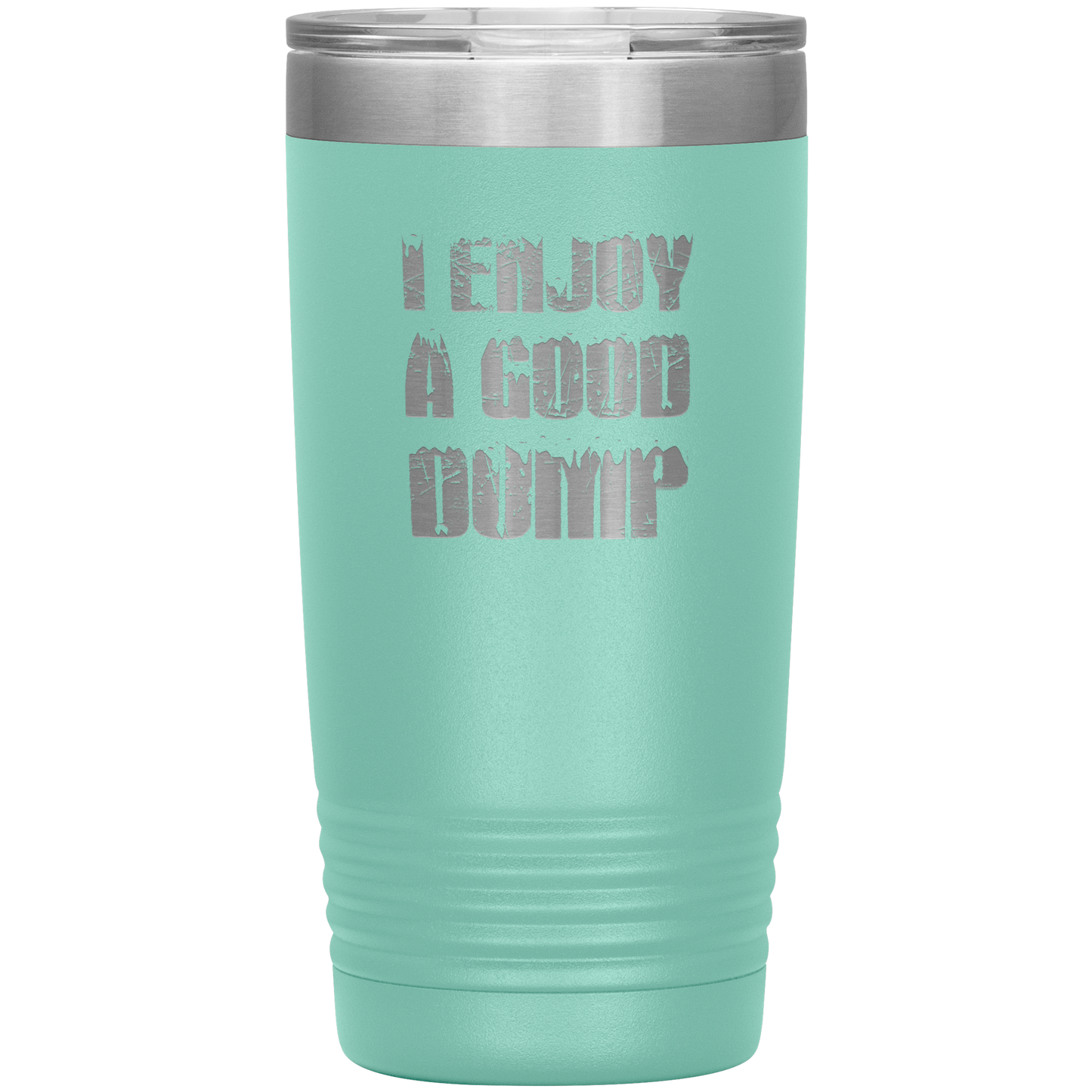 I Enjoy A Good Dump 20oz Tumbler - Powderaddicts