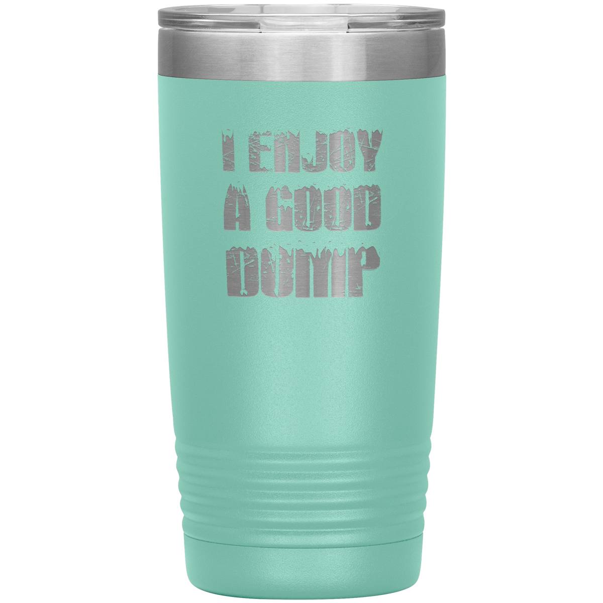 I Enjoy A Good Dump 20oz Tumbler - Powderaddicts