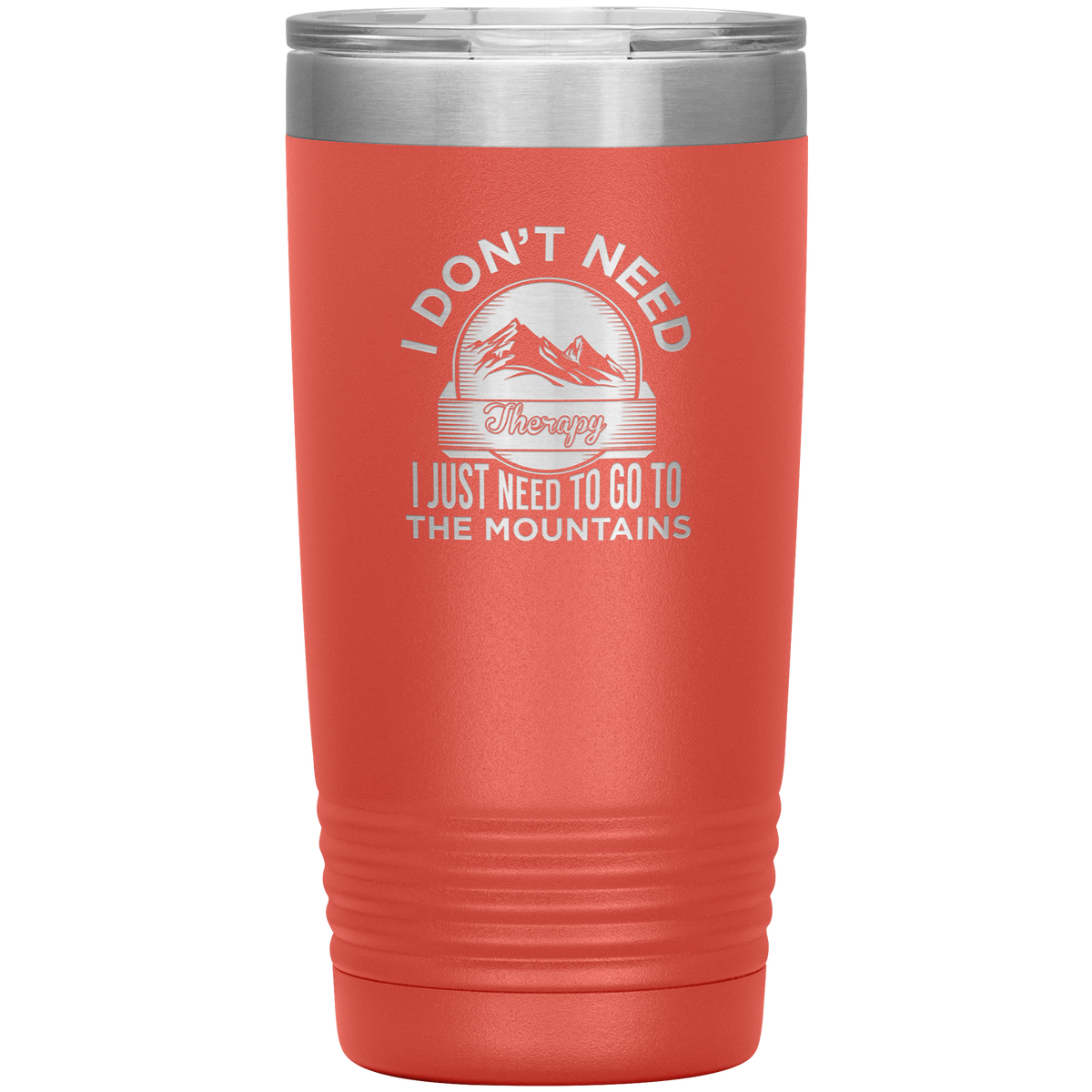 I Don't Need Therapy I Just Need To Go To The Mountains 20oz Tumbler - Powderaddicts