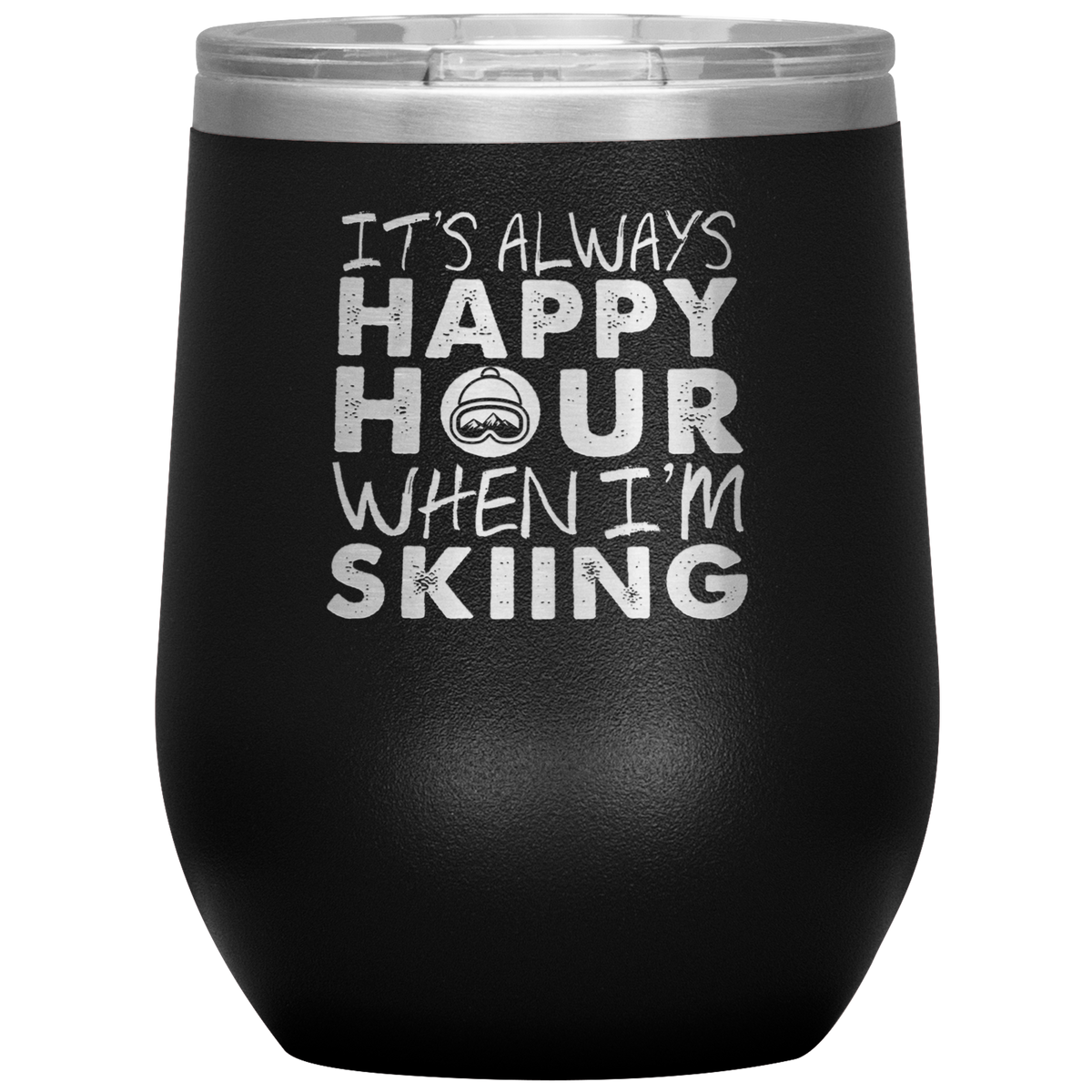 It's Always Happy Hour When I'm Skiing Wine 12oz Tumbler - Powderaddicts