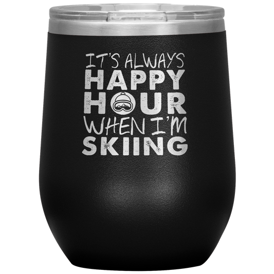 It's Always Happy Hour When I'm Skiing Wine 12oz Tumbler - Powderaddicts