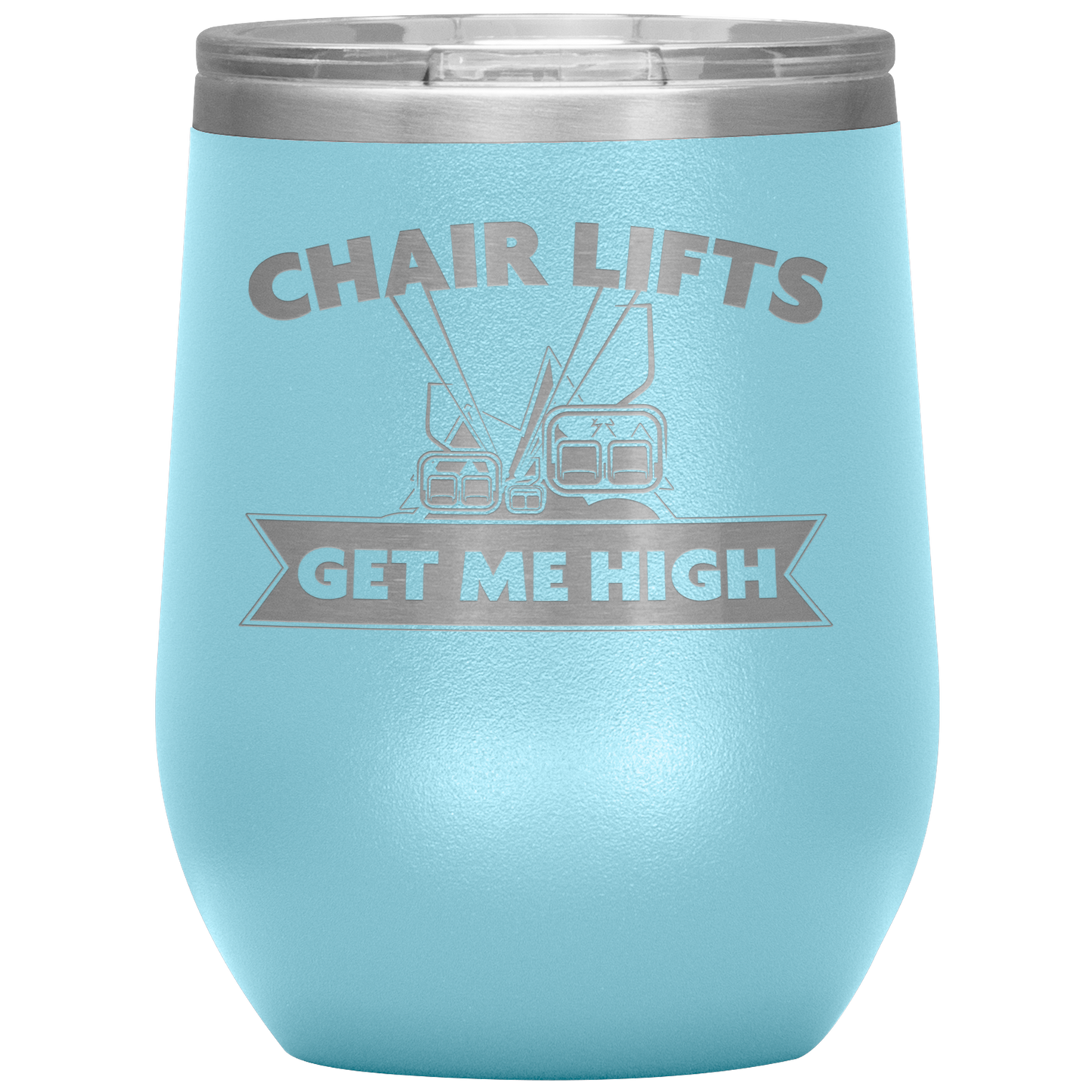 Chairlifts Get Me High Wine 12oz Tumbler - Powderaddicts