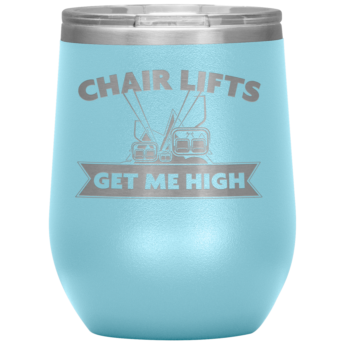 Chairlifts Get Me High Wine 12oz Tumbler - Powderaddicts