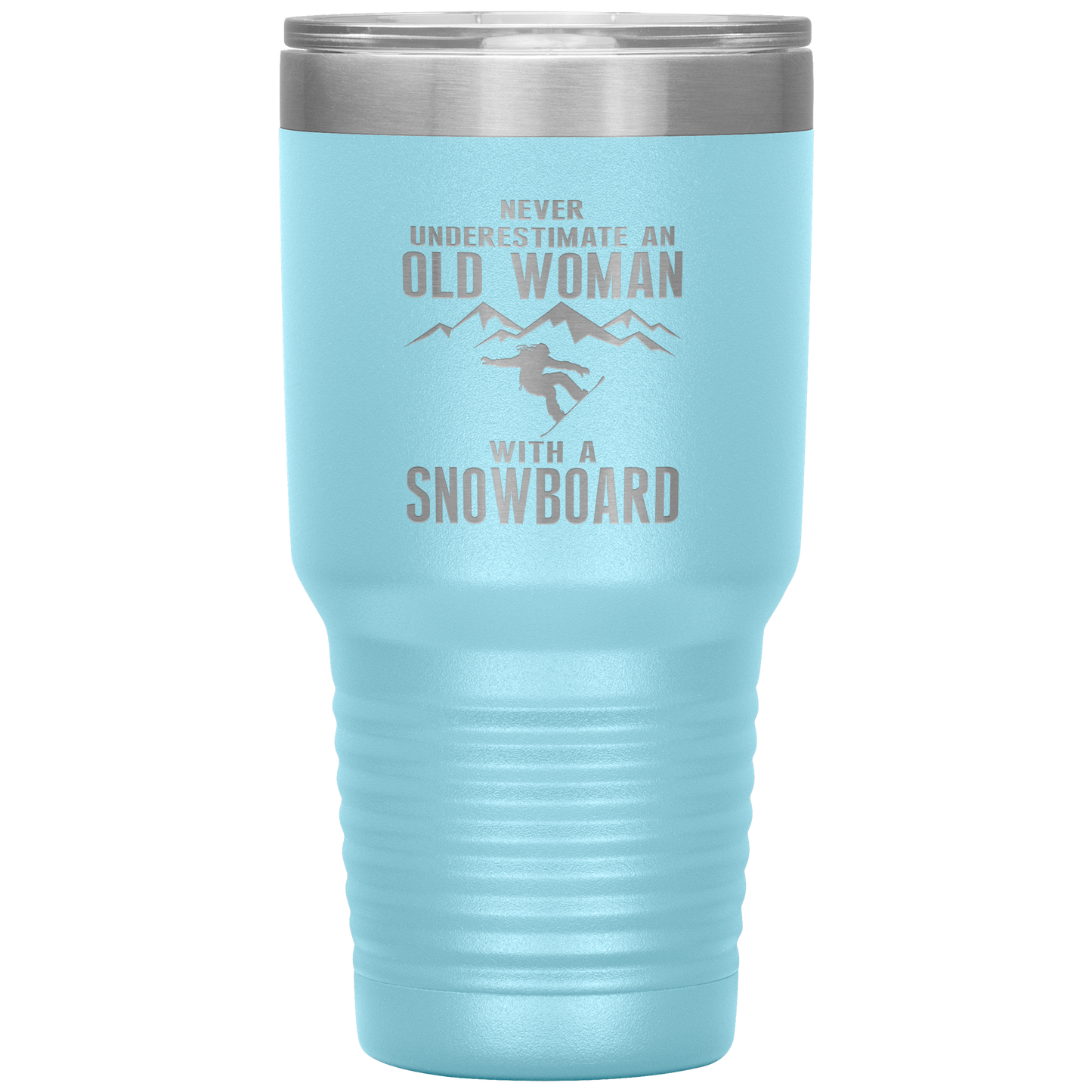 Never Underestimate An Old Woman With A Snowboard 30oz Tumbler - Powderaddicts