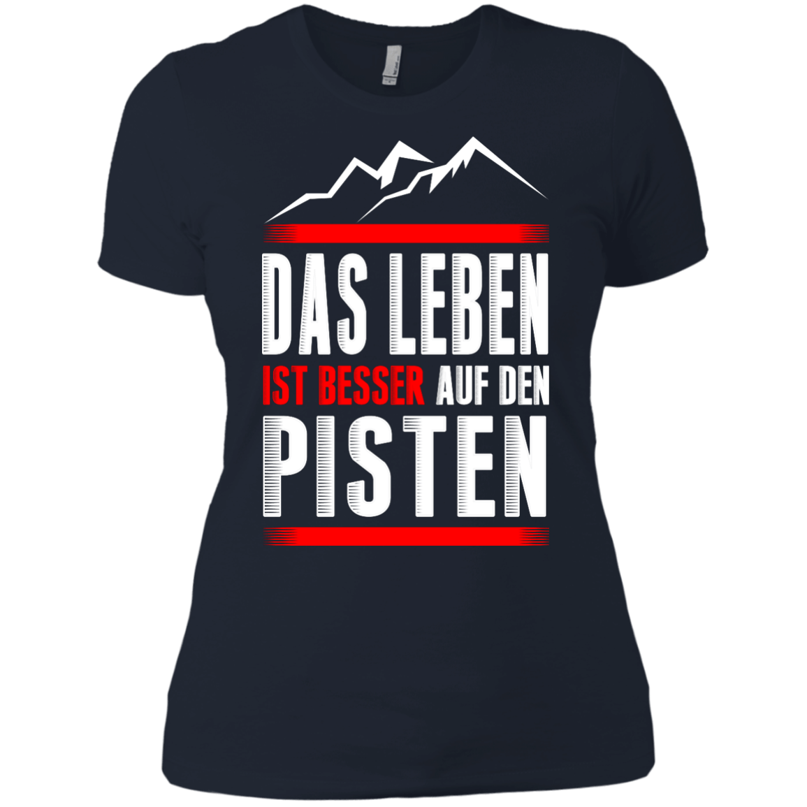 Life Is Better On Slopes - German Ladies Tees - Powderaddicts