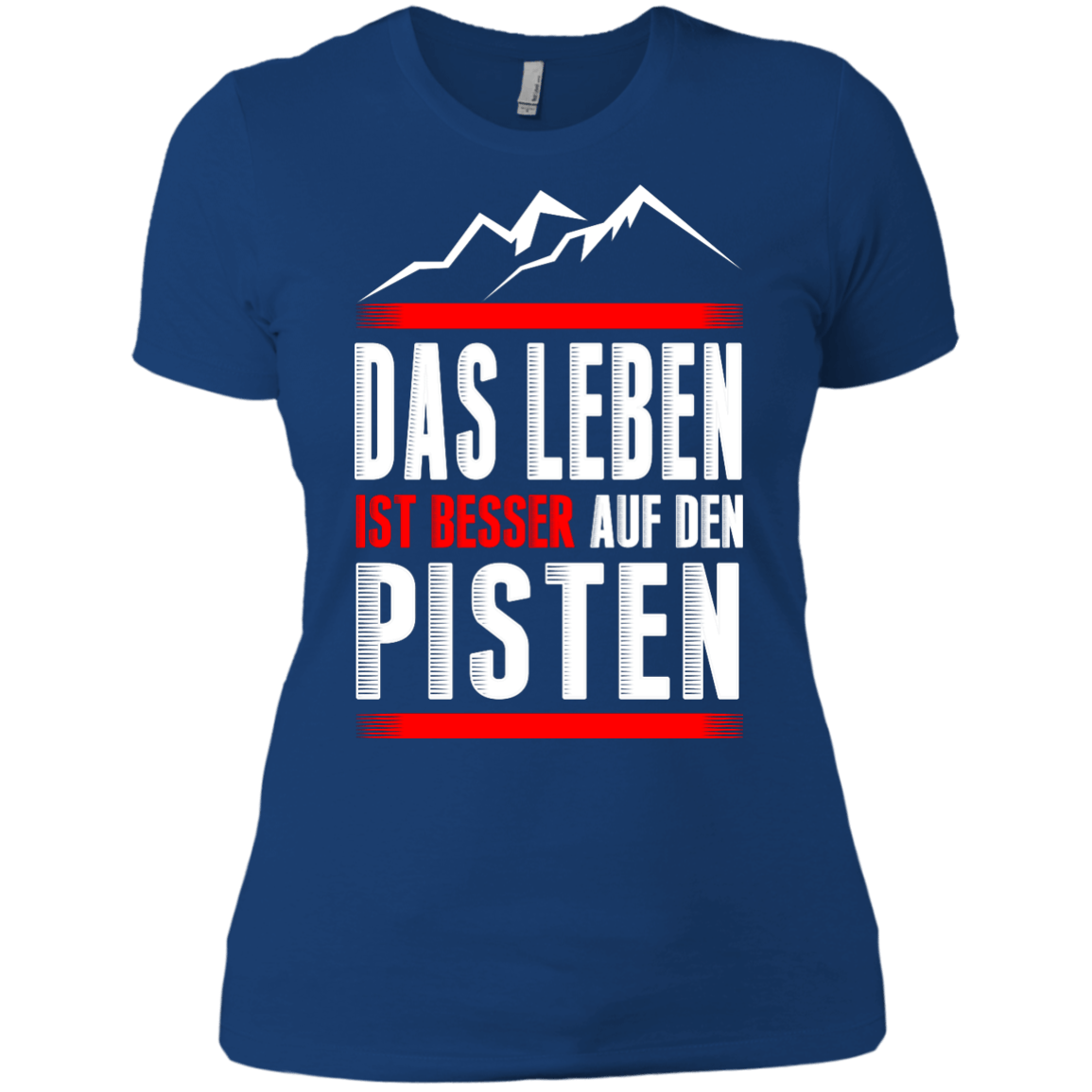 Life Is Better On Slopes - German Ladies Tees - Powderaddicts