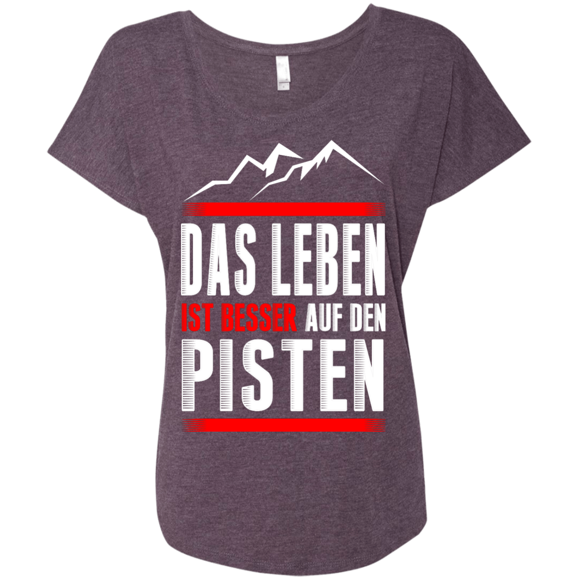 Life Is Better On Slopes - German Ladies Tees - Powderaddicts