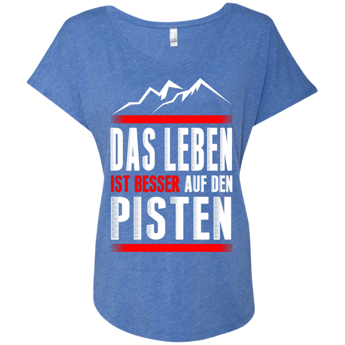 Life Is Better On Slopes - German Ladies Tees - Powderaddicts