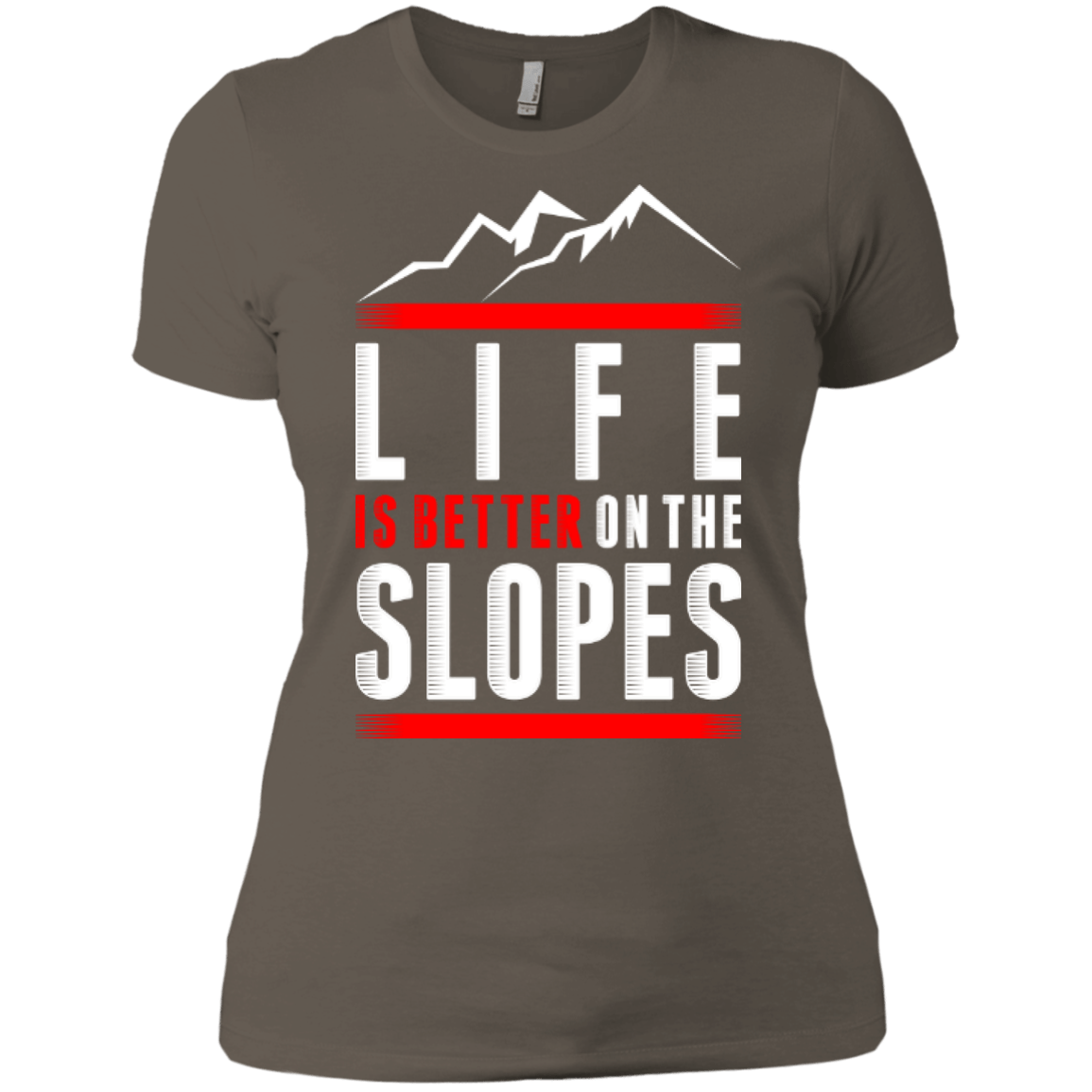 Life Is Better On The Slopes Ladies Tees - Powderaddicts