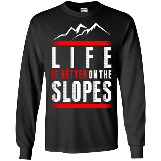 Life Is Better On The Slopes Long Sleeves - Powderaddicts