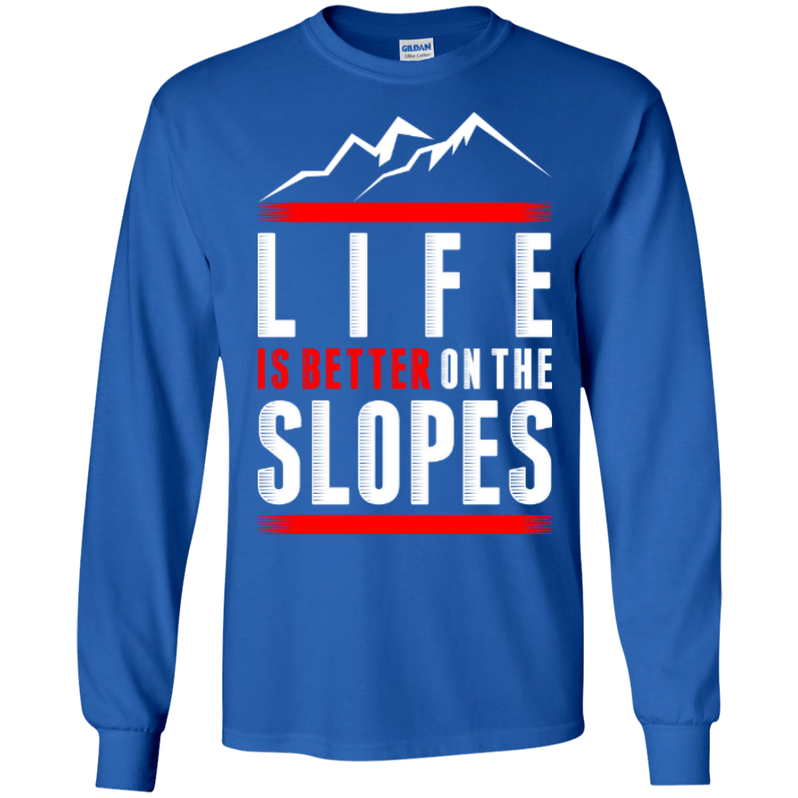 Life Is Better On The Slopes Long Sleeves - Powderaddicts