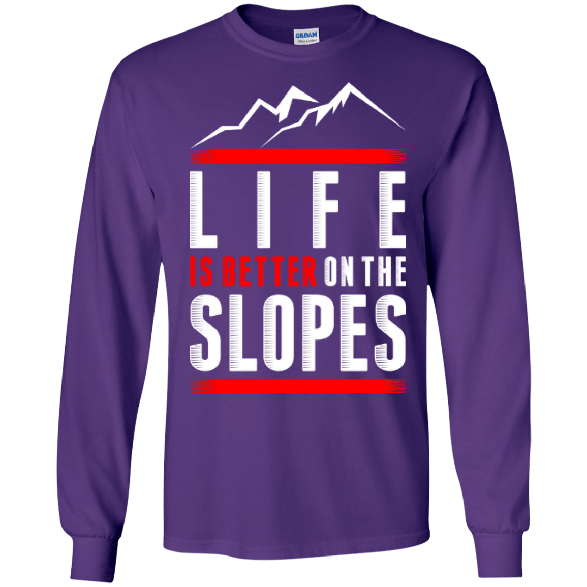 Life Is Better On The Slopes Long Sleeves - Powderaddicts