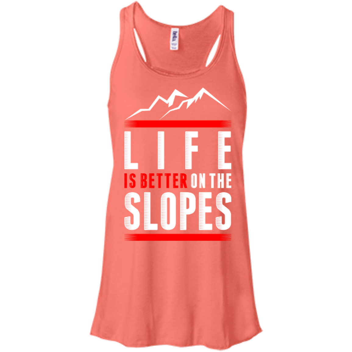 Life Is Better On The Slopes Tank Tops - Powderaddicts