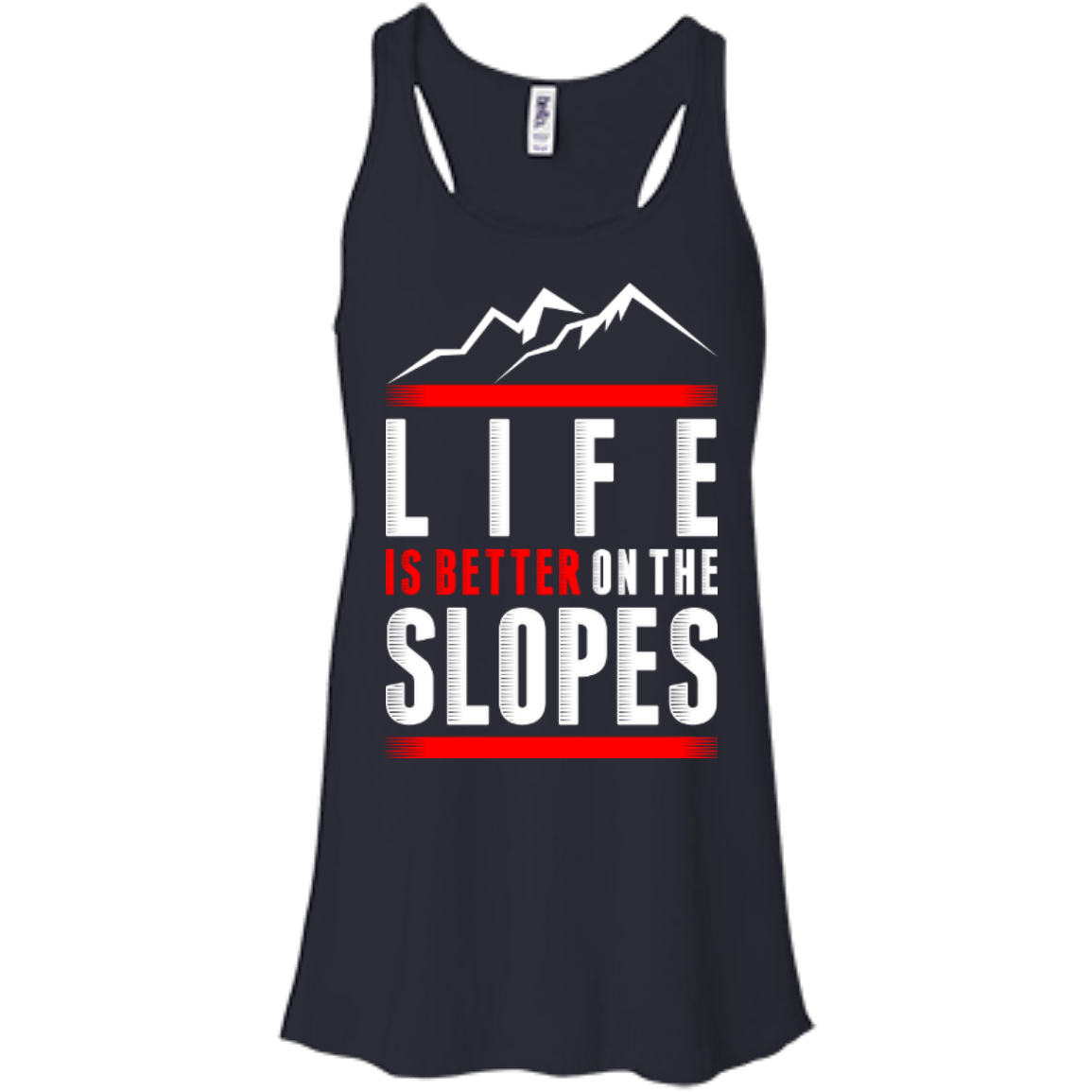 Life Is Better On The Slopes Tank Tops - Powderaddicts