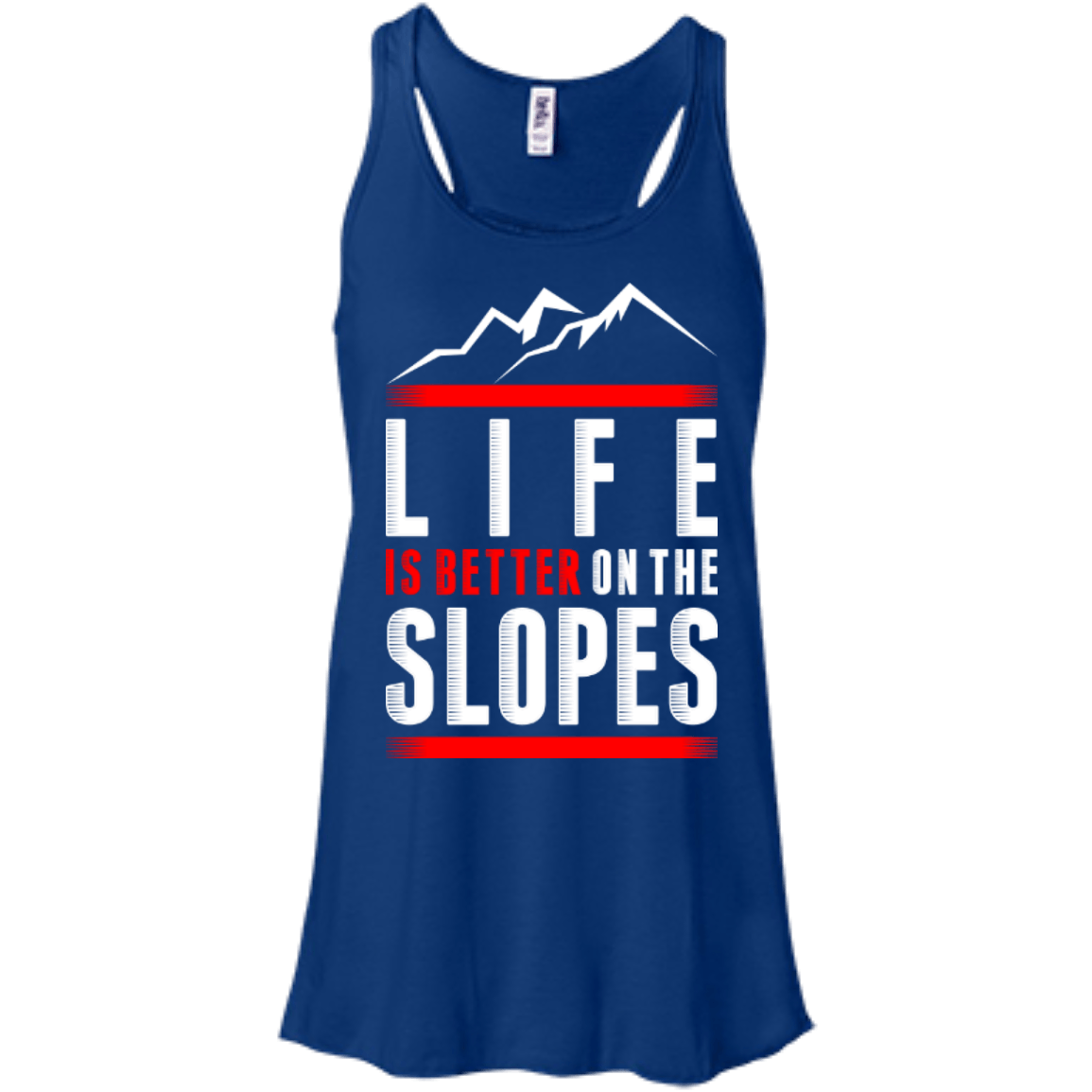 Life Is Better On The Slopes Tank Tops - Powderaddicts