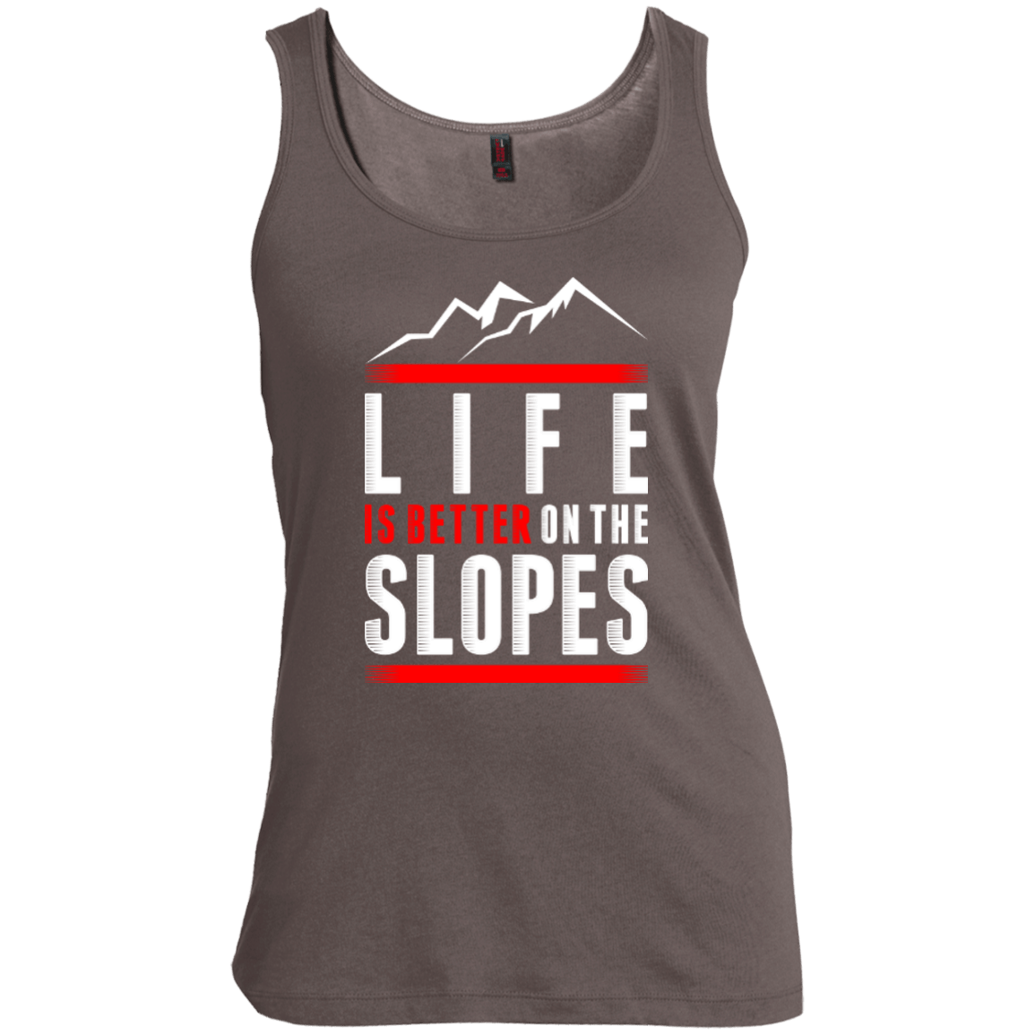 Life Is Better On The Slopes Tank Tops - Powderaddicts