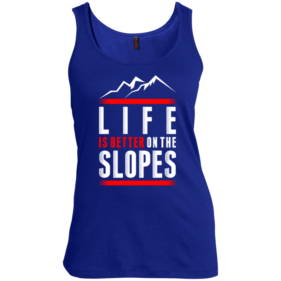 Life Is Better On The Slopes Tank Tops - Powderaddicts