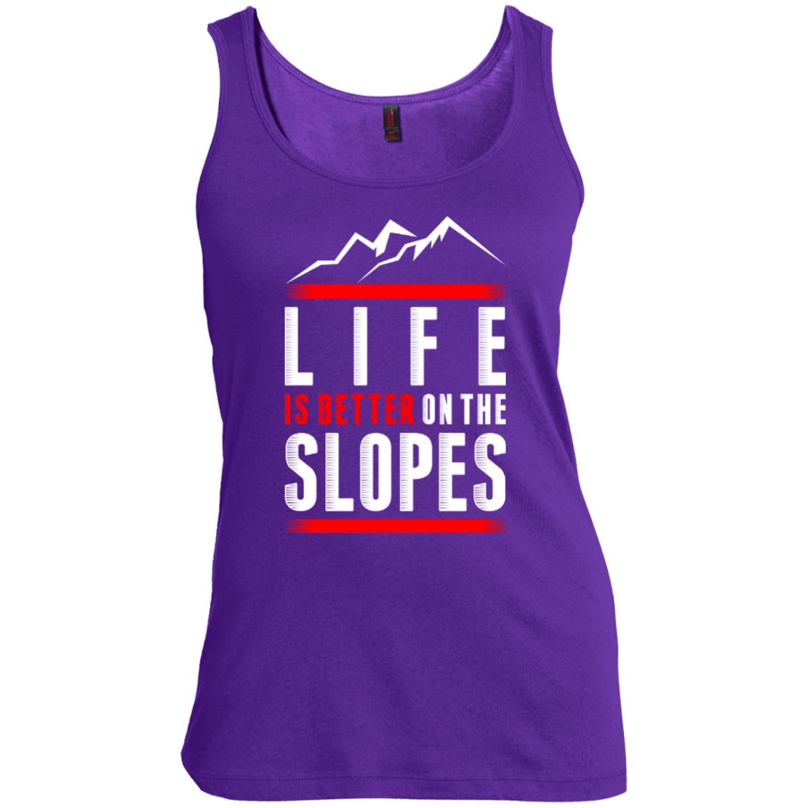 Life Is Better On The Slopes Tank Tops - Powderaddicts