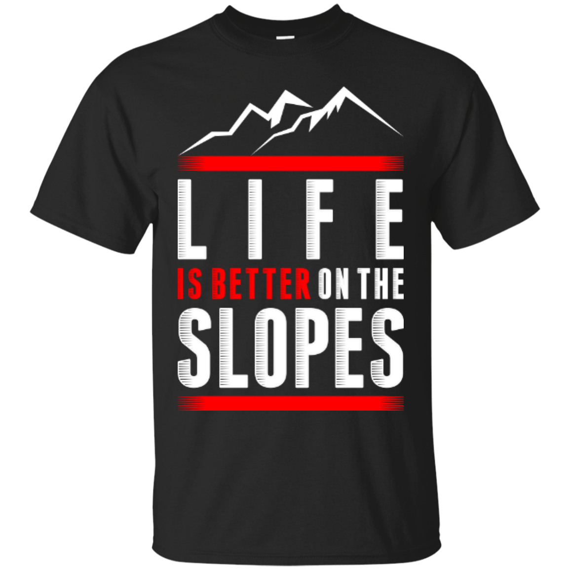 Life Is Better On The Slopes Tees - Powderaddicts