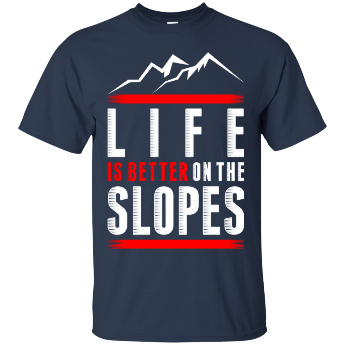 Life Is Better On The Slopes Tees - Powderaddicts