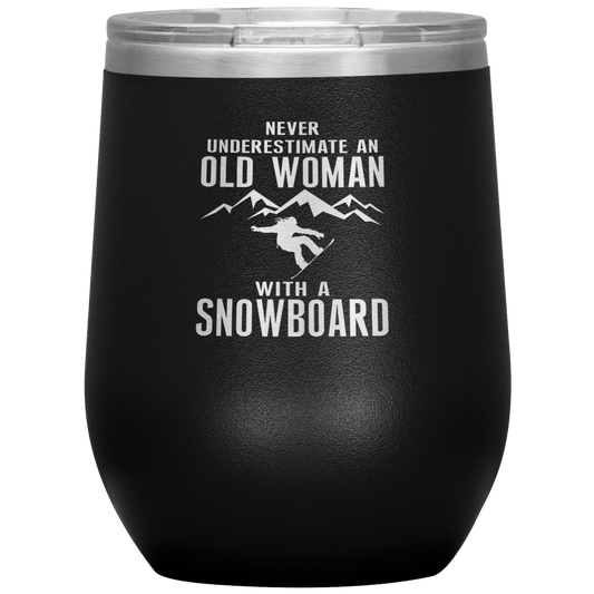 Never Underestimate An Old Woman With A Snowboard Wine 12oz Tumbler - Powderaddicts