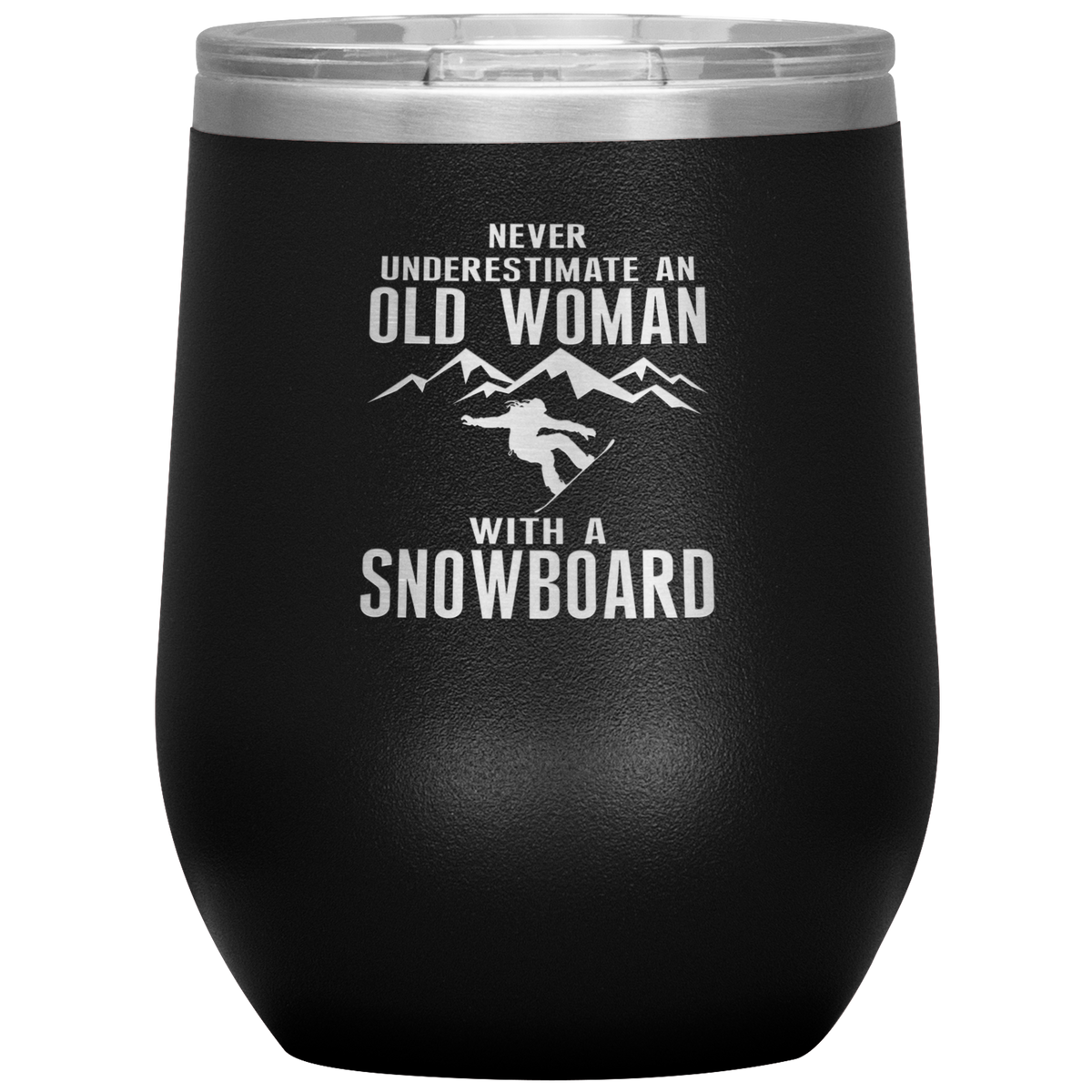 Never Underestimate An Old Woman With A Snowboard Wine 12oz Tumbler - Powderaddicts