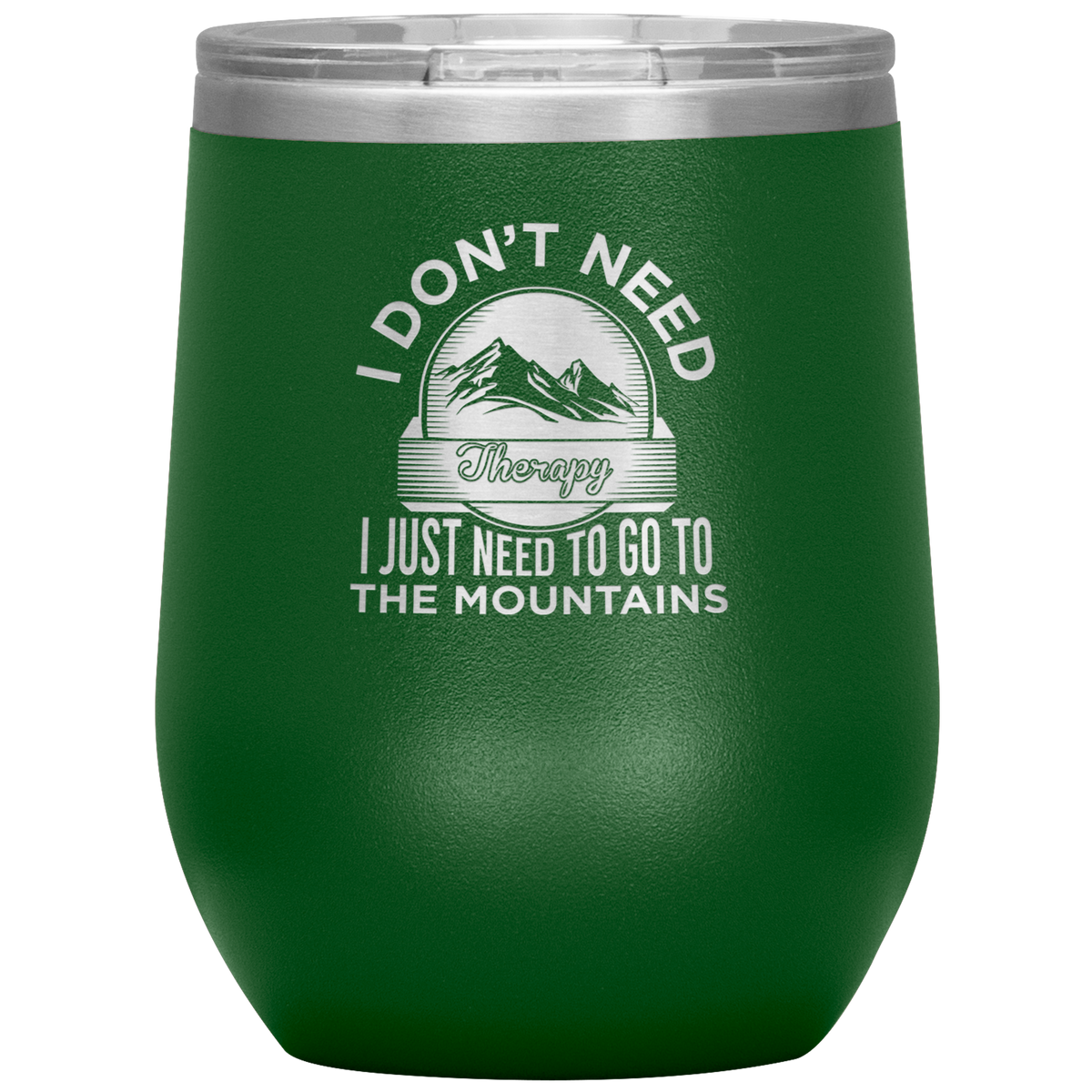 I Don't Need Therapy I Just Need To Go To The Mountains Wine 12oz Tumbler - Powderaddicts