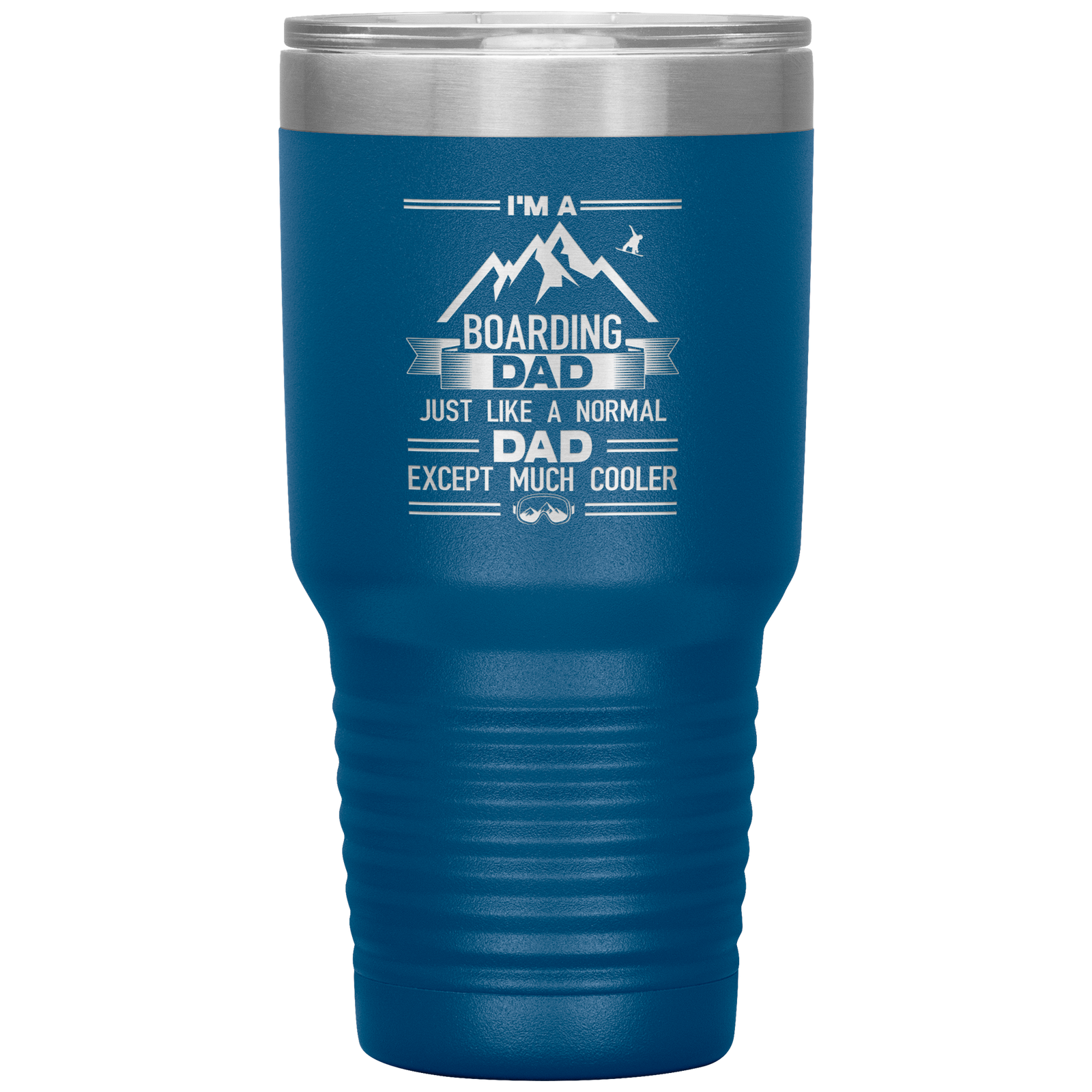 I'm A Boarding Dad Except Much Cooler 30oz Tumbler - Powderaddicts