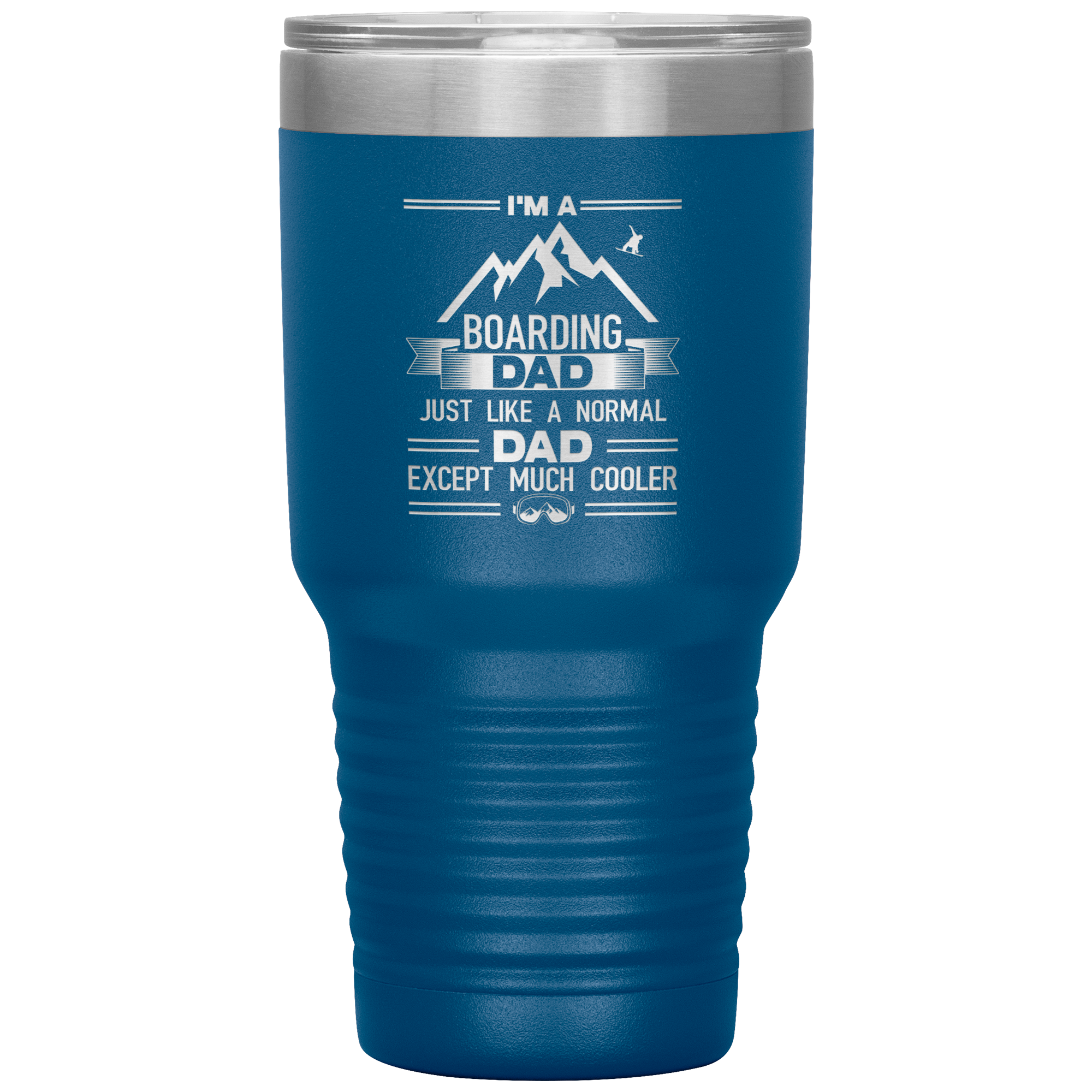 I'm A Boarding Dad Except Much Cooler 30oz Tumbler - Powderaddicts