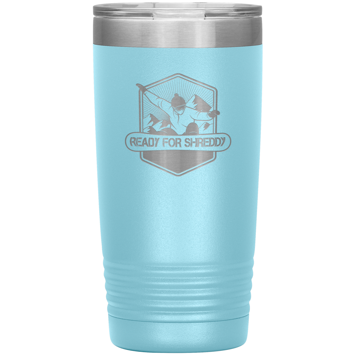 Ready For Shreddy Snowboard 20oz Tumbler - Powderaddicts
