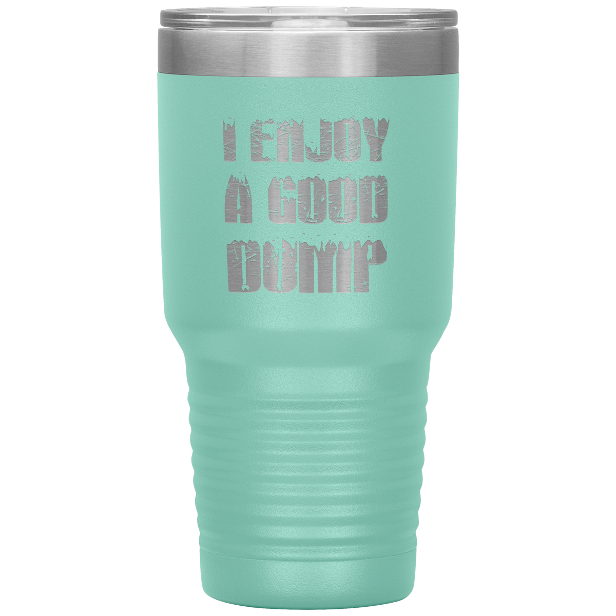 I Enjoy A Good Dump 30oz Tumbler - Powderaddicts