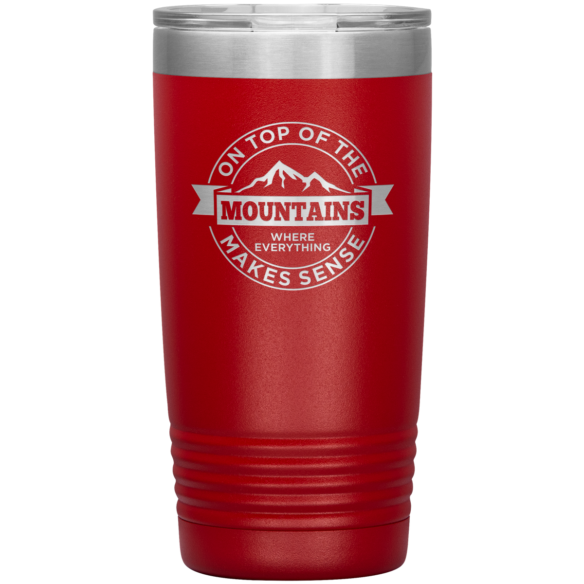 On Top Of The Mountain Where Everything Makes Sense 20oz Tumbler - Powderaddicts