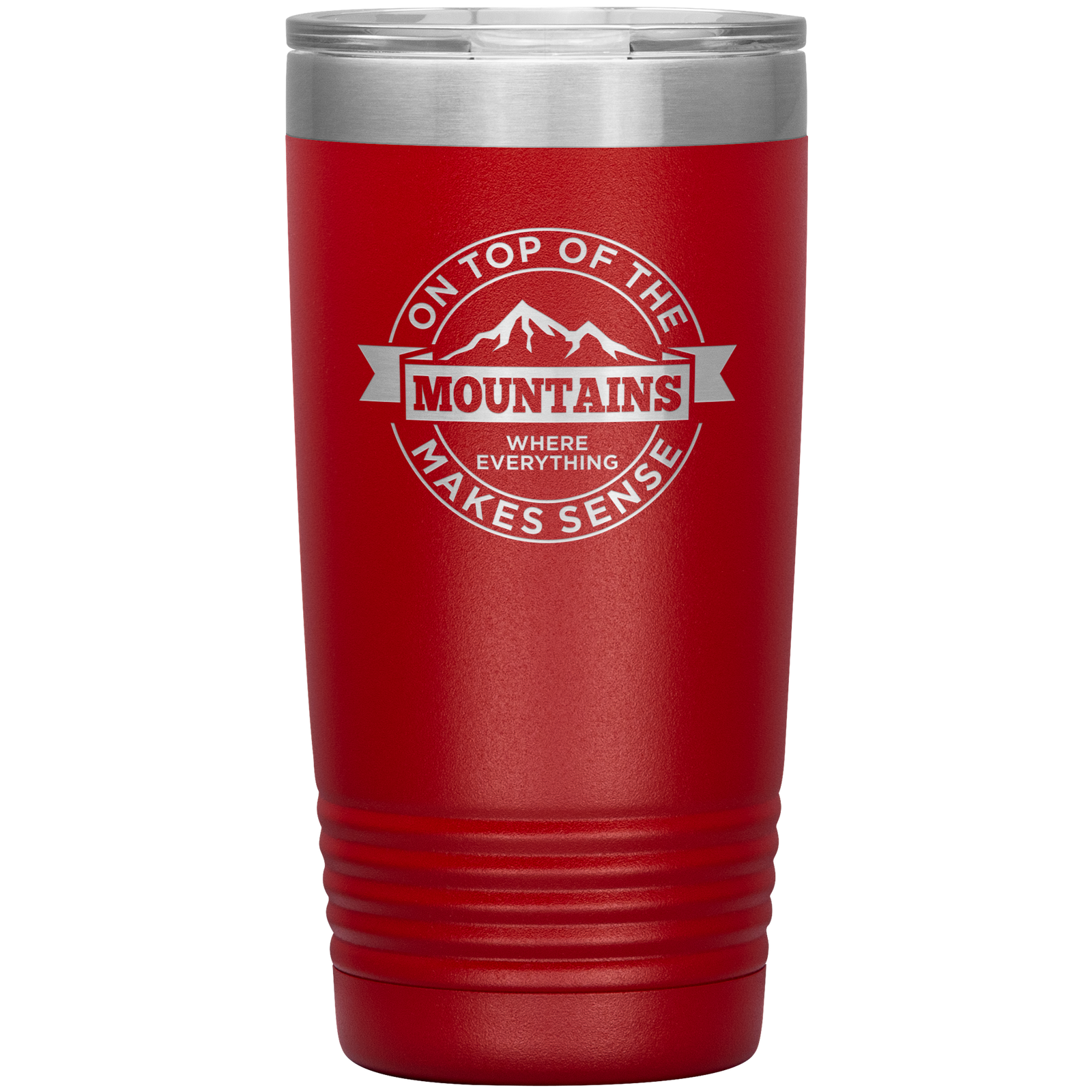 On Top Of The Mountain Where Everything Makes Sense 20oz Tumbler - Powderaddicts