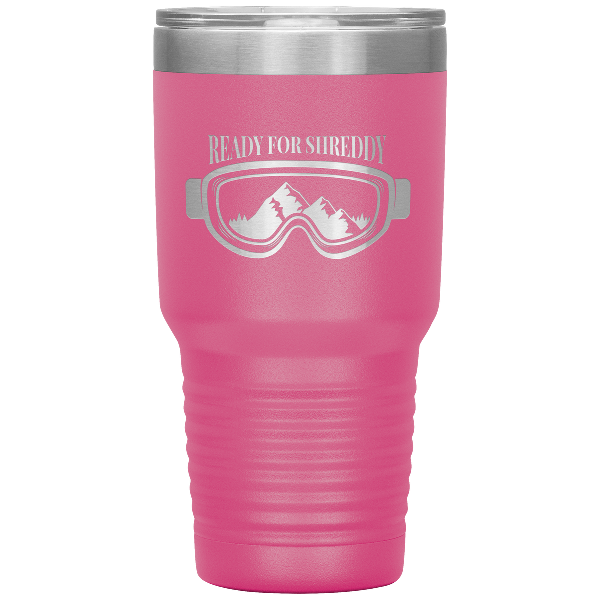Ready For Shreddy 30oz Tumbler - Powderaddicts