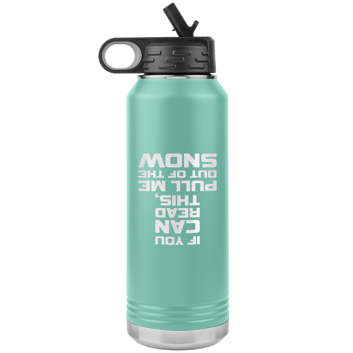 If You Can Read This Pull Me Out Of The Snow 32oz Water Bottle Tumbler - Powderaddicts