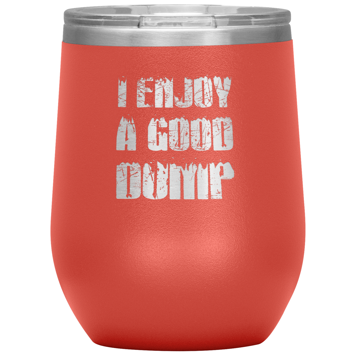 I Enjoy A Good Dump Wine 12oz Tumbler - Powderaddicts