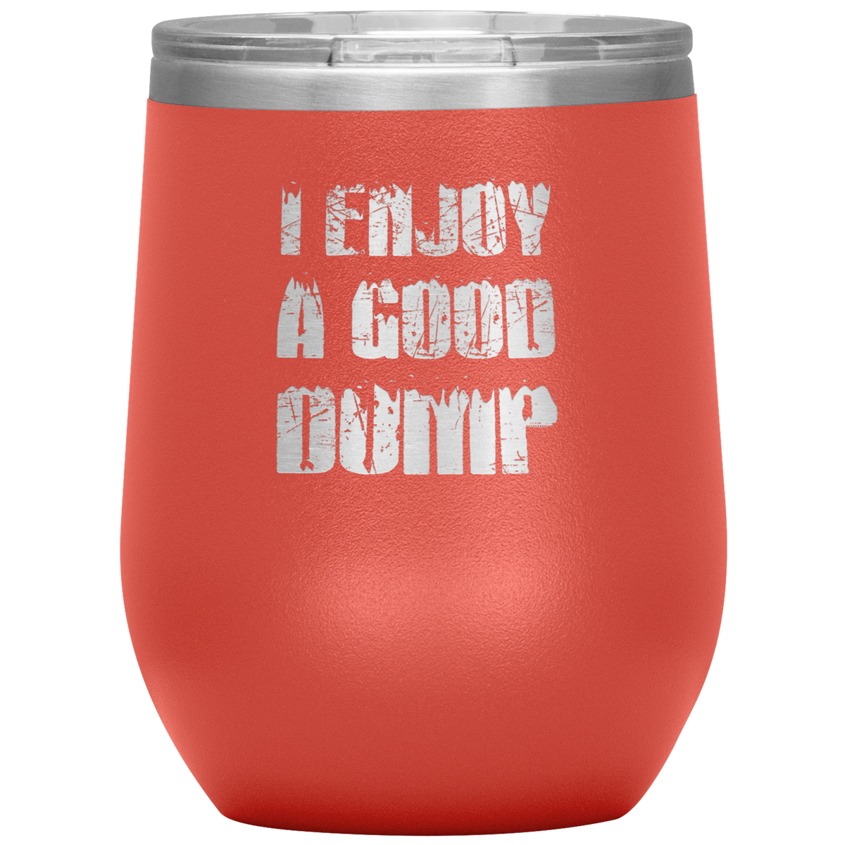 I Enjoy A Good Dump Wine 12oz Tumbler - Powderaddicts