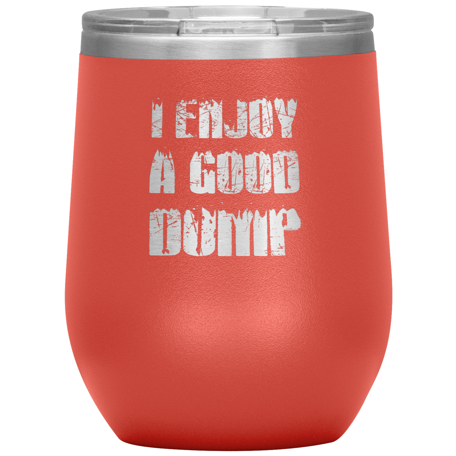 I Enjoy A Good Dump Wine 12oz Tumbler - Powderaddicts