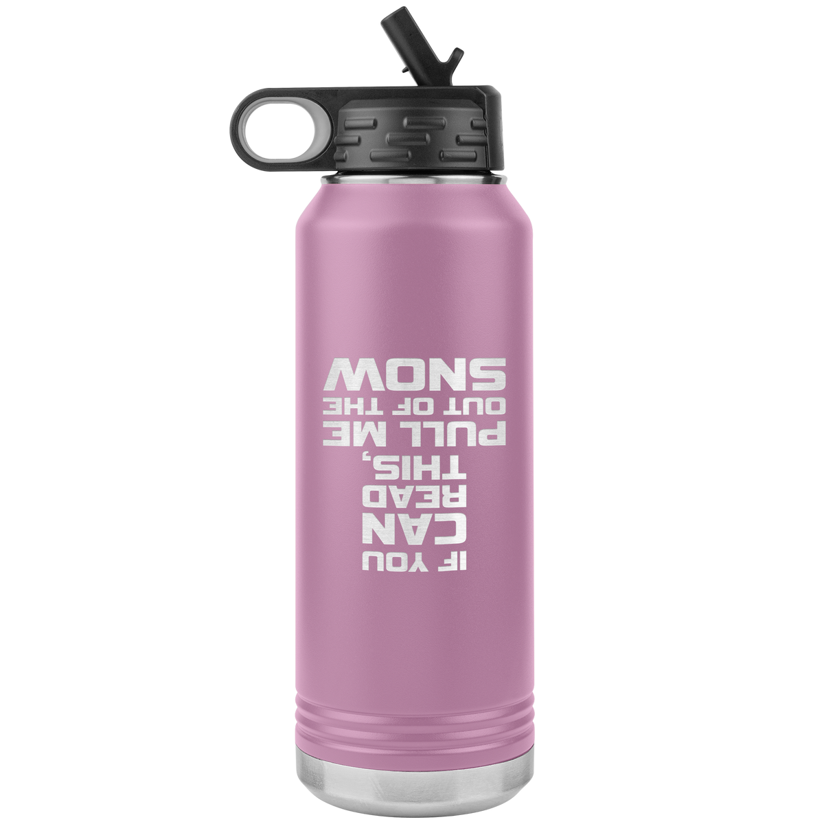 If You Can Read This Pull Me Out Of The Snow 32oz Water Bottle Tumbler - Powderaddicts