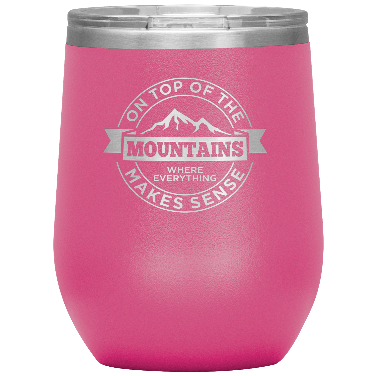 On Top Of The Mountain Where Everything Makes Sense Wine 12oz Tumbler - Powderaddicts