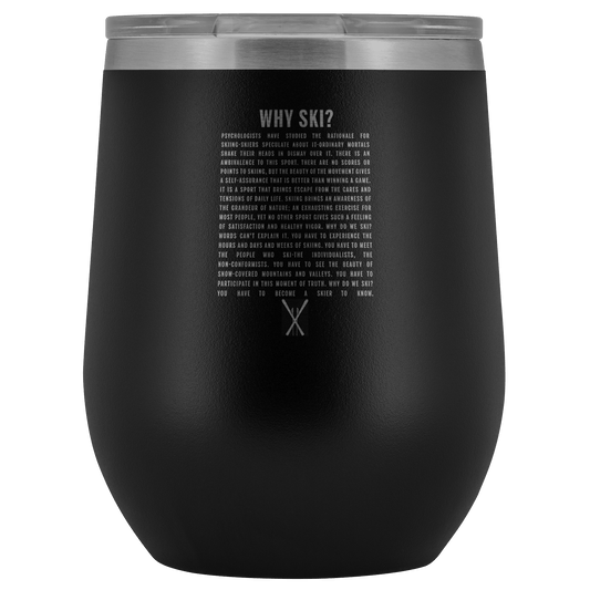 Why Ski? Wine Tumbler | Laser Etched - Powderaddicts