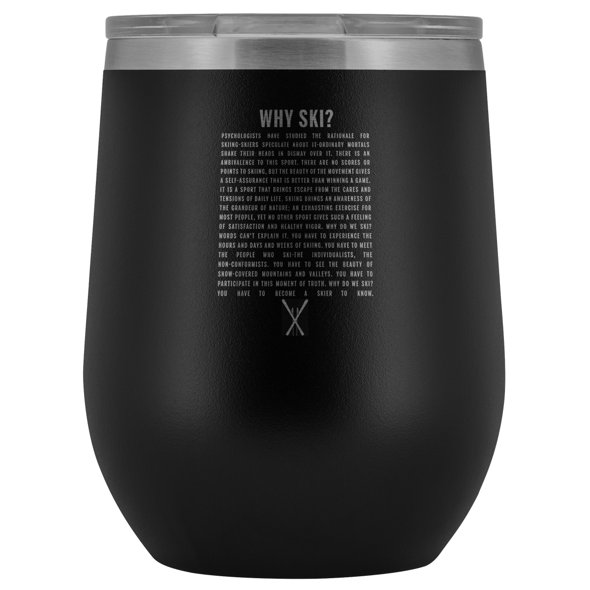 Why Ski? Wine Tumbler | Laser Etched - Powderaddicts