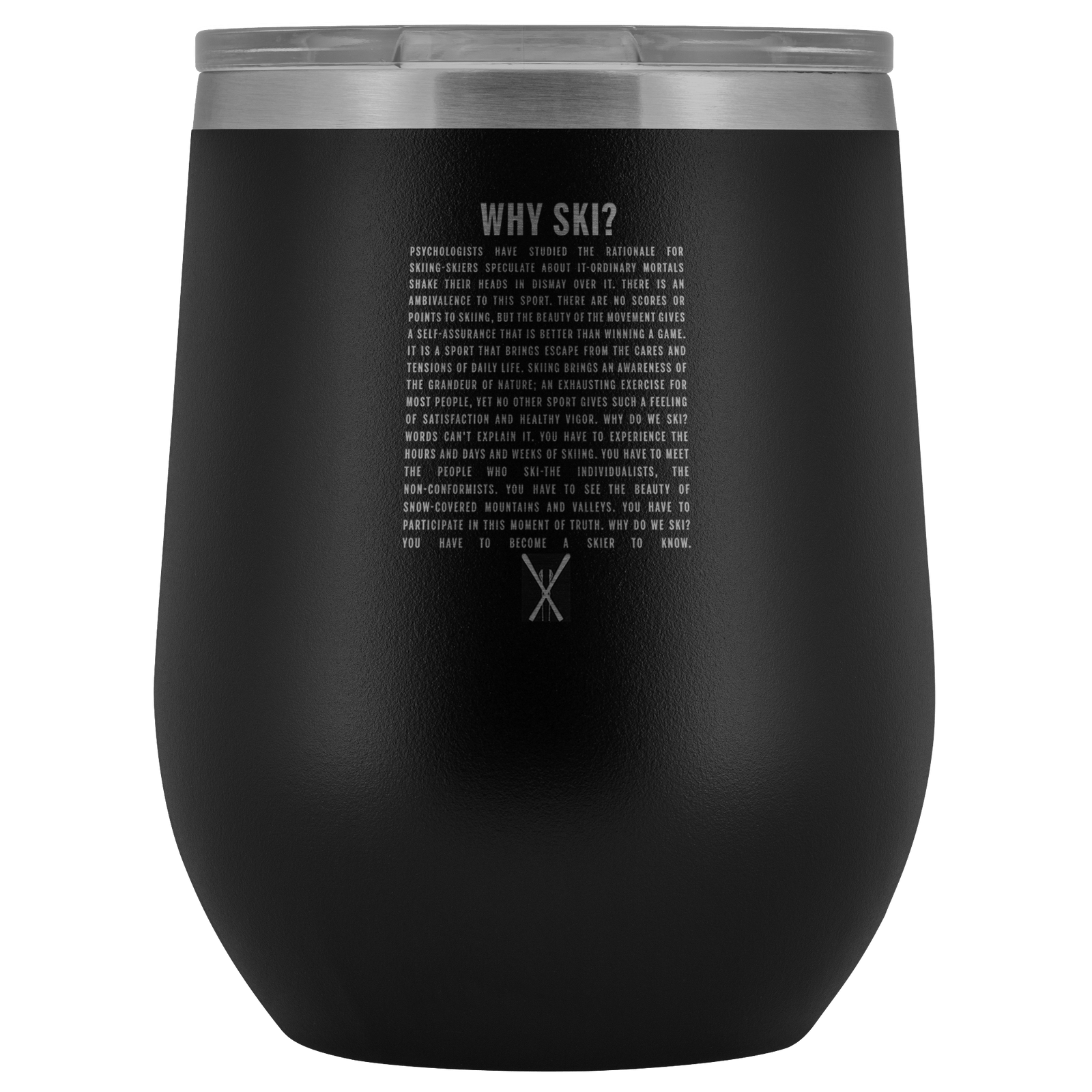 Why Ski? Wine Tumbler | Laser Etched - Powderaddicts