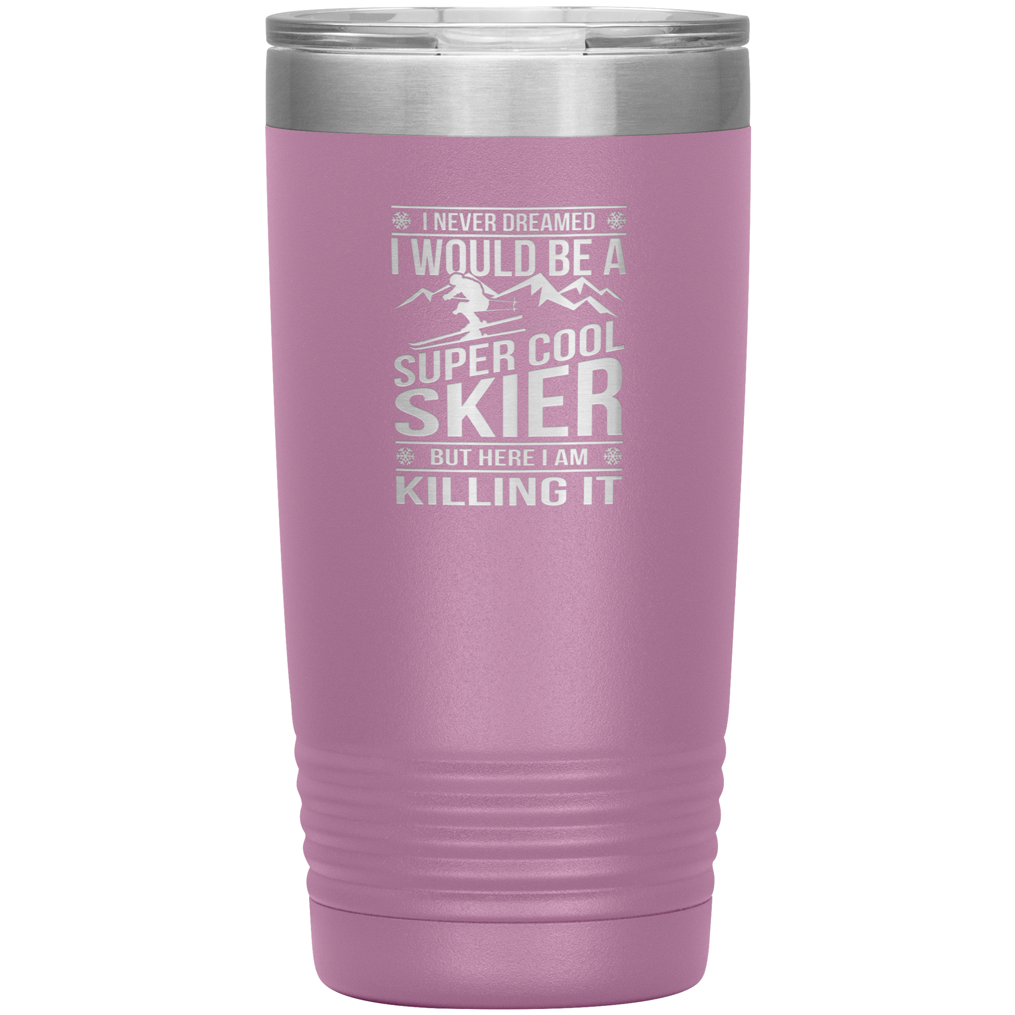 I Never Dreamed I Would Be A Super Cool Skier 20oz Tumbler - Powderaddicts
