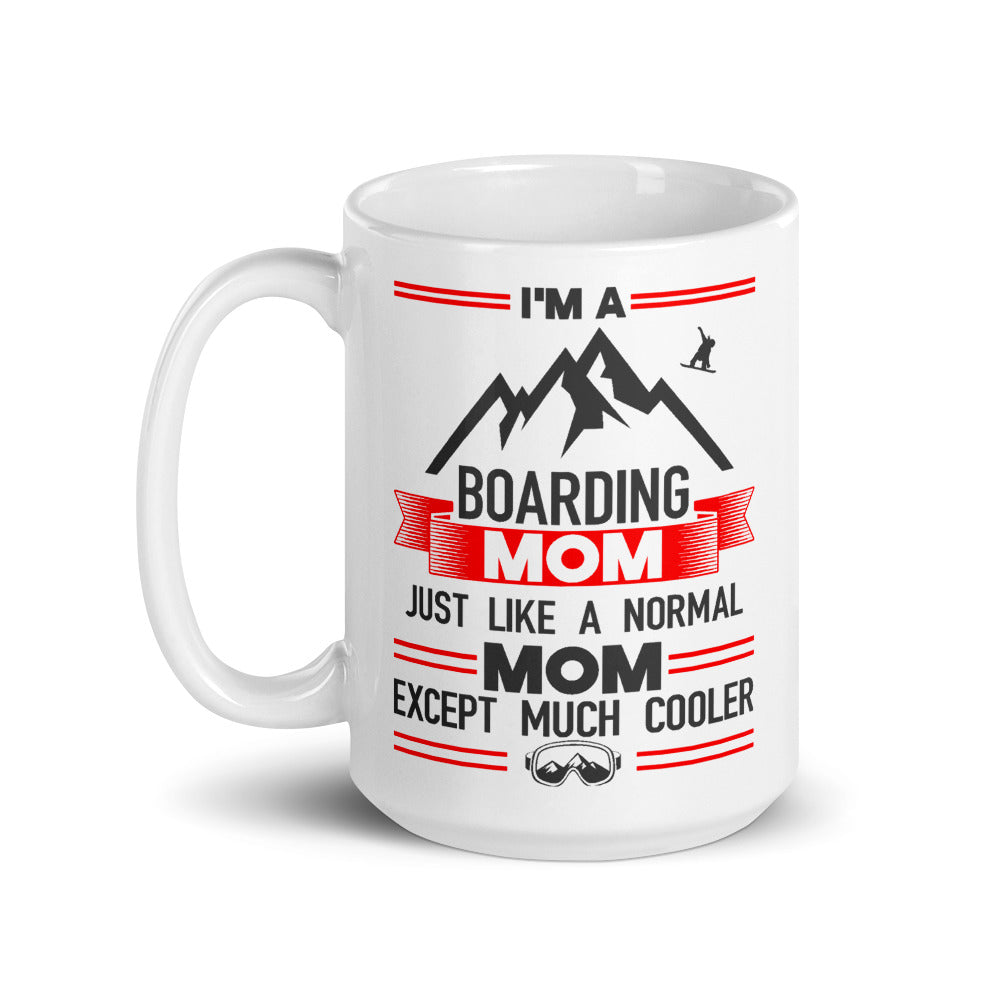 I'm A Boarding Mom, Just Like A Regular Mom Except Much Cooler Mug - Powderaddicts