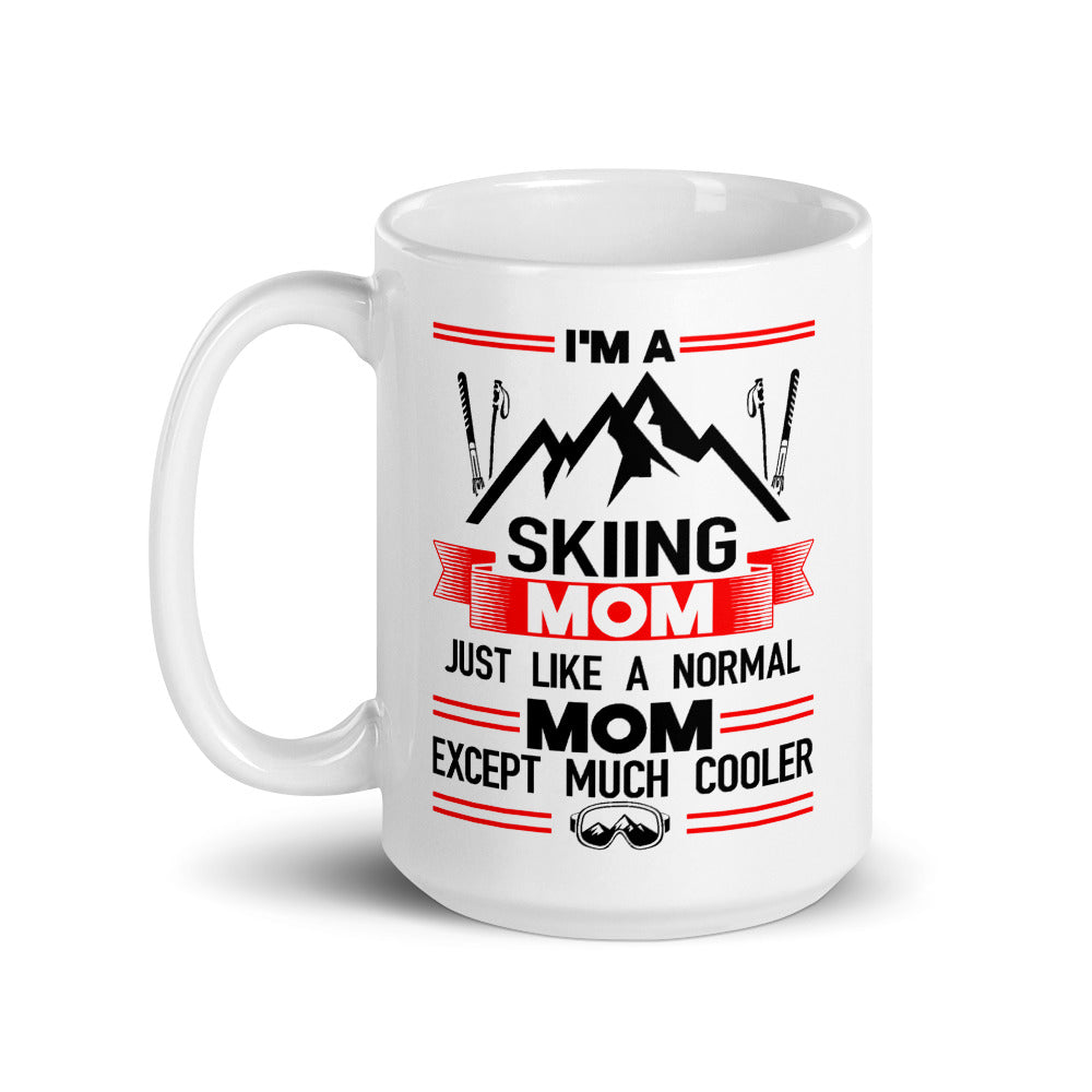 I'm A Skiing Mom - Just Like A Regular Mom Except Much Cooler Coffee Mug - Powderaddicts