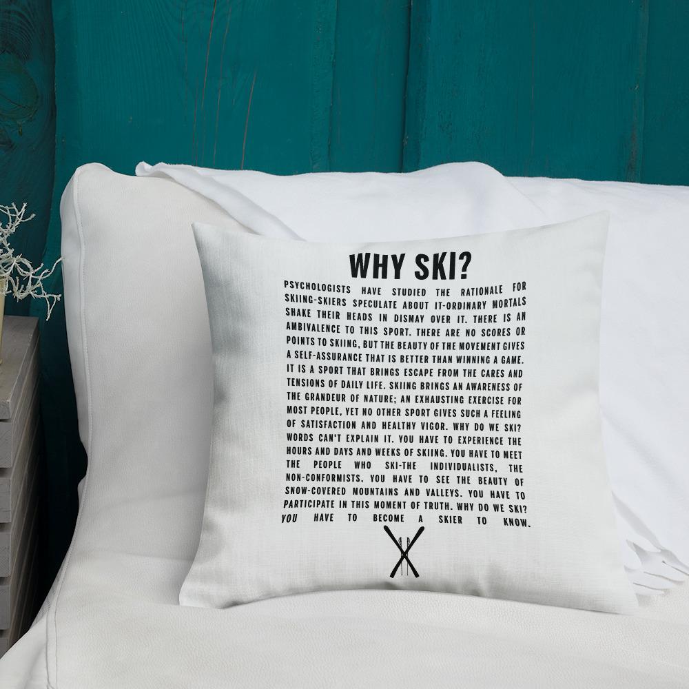 Why Ski? Premium Pillow - Powderaddicts