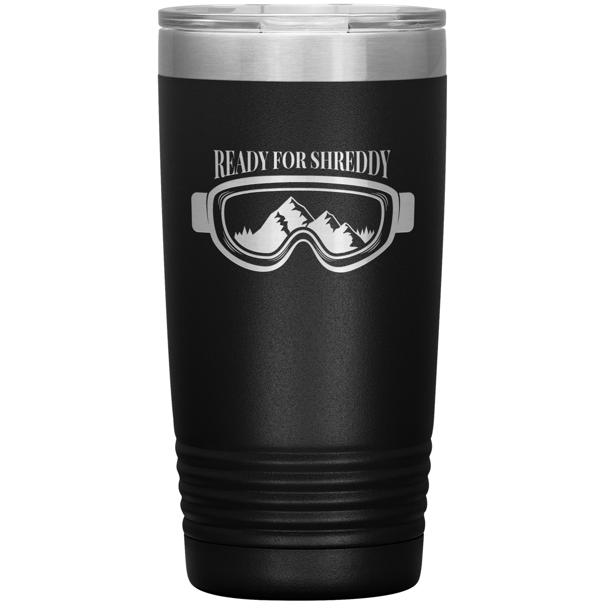 Ready For Shreddy 20oz Tumbler - Powderaddicts